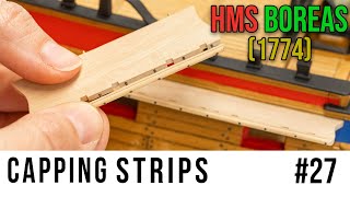 Restoration &amp; Upgrading of the HMS BOREAS (1774) model #27 - Making the CAPPING STRIPS