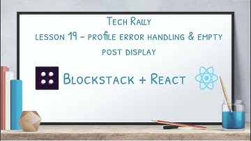 Lesson 19 - Blockstack + React - Profile error handling & Empty post display