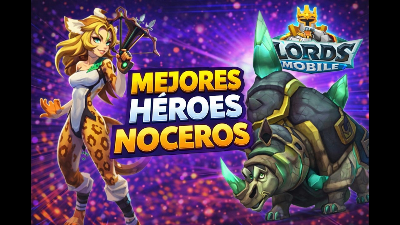 Lords Mobile 2025 -  Noceros - Que Héroes Usar En 2025