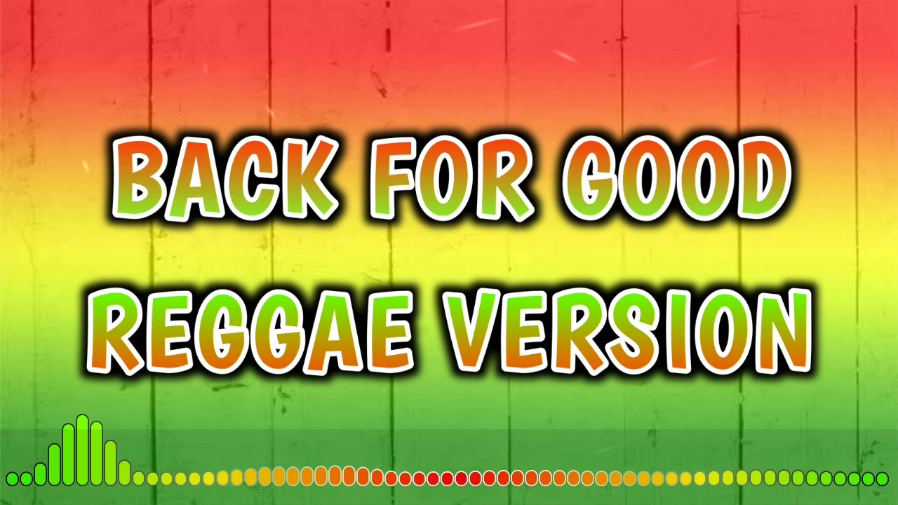 BACK FOR GOOD - REGGAE REMIX [[ DJ SOYMIX ]] - YouTube