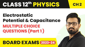 Electrostatic Potential and Capacitance - Multiple Choice Questions (Part 1) | Class 12 Physics Ch 2