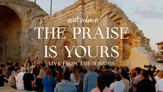 Matt Redman - The Praise Is Yours (Live From The Mission) Resimi