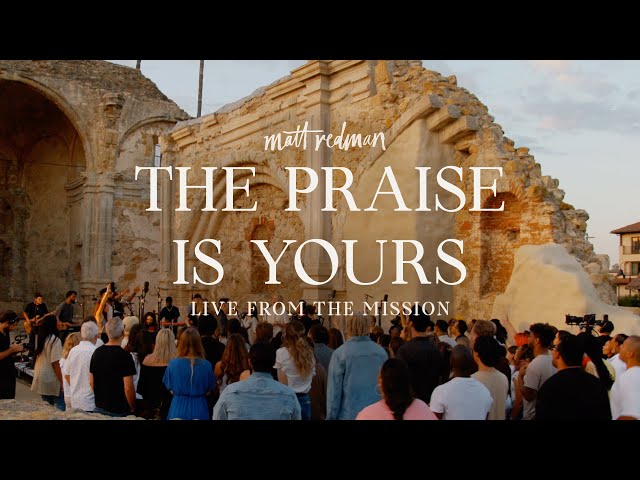 Matt Redman - The Praise Is Yours