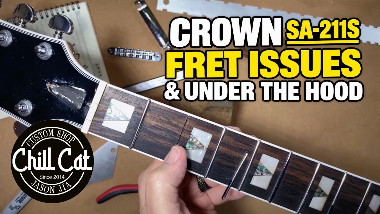 Chill Cat Crown SA-211S | Fret Issues & Under the Hood