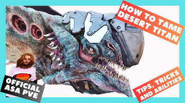 ASA Official PVE: How to tame the Desert titan (Extinction)