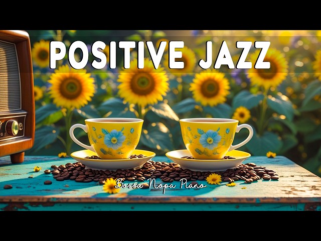 Positive July Morning Jazz ☕ Sweet Coffee Jazz & Relaxing Bossa