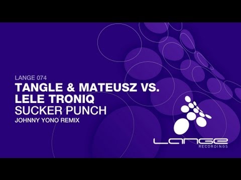 Tangle & Mateusz — Tangle & Mateusz Vs. Lele Troniq - Sucker Punch (Johnny Yono Remix)