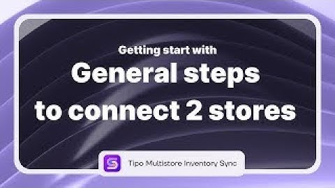 Connect stores - sample case  2 | Tipo Multi-store | Shopify App Tutorial