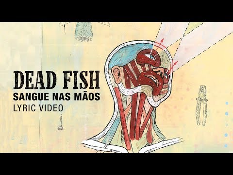 Dead Fish - Sangue Nas Mãos  (Lyric Video)