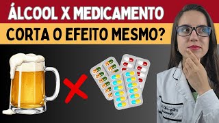 Álcool Corta O Efeito Do Remédio? Saiba A Verdade