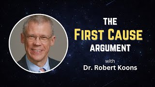 The First Cause Argument with Dr. Robert Koons