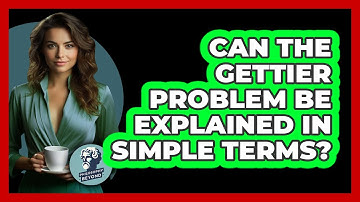 Can The Gettier Problem Be Explained In Simple Terms? - Philosophy Beyond
