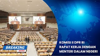 KOMISI II DPR RI RAPAT KERJA DENGAN MENTERI DALAM NEGERI