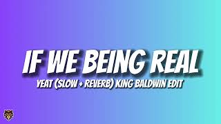 YEAT & KING BALDWIN IV - If We Being Real (TikTok Version)