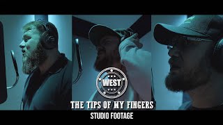 THE TIPS OF MY FINGERS - WEST - STUDIO FOOTAGE