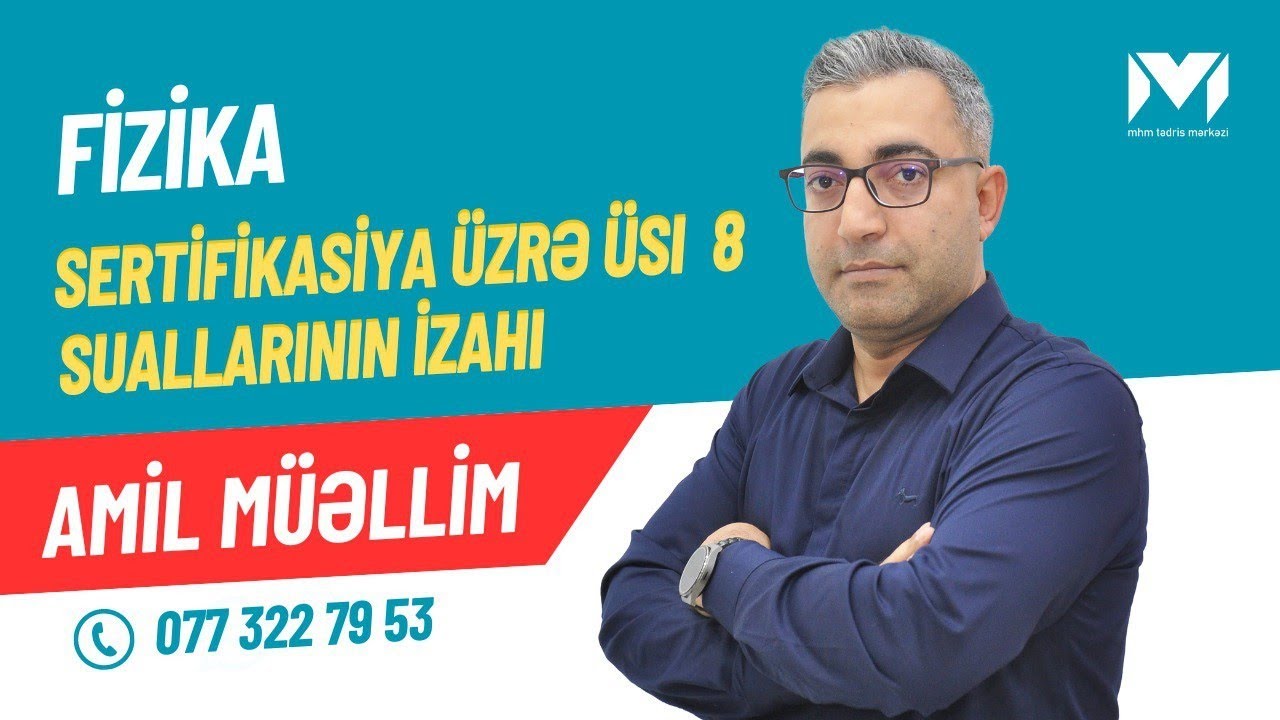 Sertifikasiya sınaq izahı. ÜSİ-8 .MHM Fizika .Amil müəllim.#mhm #sertifikasiya #fizika