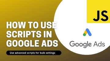 Use Scripts in Google ads for Advanced settings | Google Ads Scripts