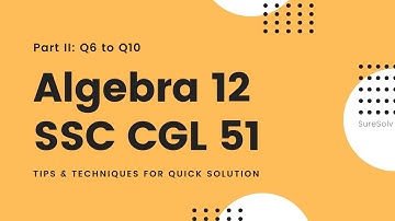 SSC CGL Solution Set 51 Algebra 12 Part 2 | Difficult algebra | Rich learning | Quick solutions