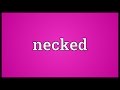 Necked meaning