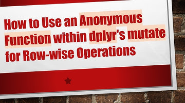 How to Use an Anonymous Function within dplyr