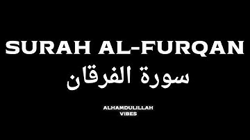 SURAH AL-FURQAN سورة الفرقان I It is the Furqan (criterion) that separates right from wrong.