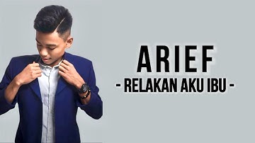 ARIEF - Relakan Aku Ibu ( Lirik Lagu )
