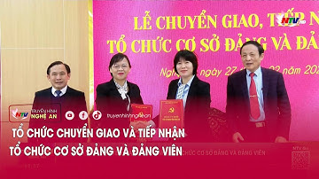 Tổ chức chuyển giao và tiếp nhận tổ chức cơ sở Đảng và Đảng viên