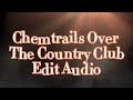 Chemtrails Over The Country Club || Edit Audio || 💧Element Creator🔥