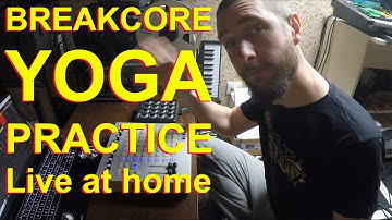 A Breakcore Yoga live session