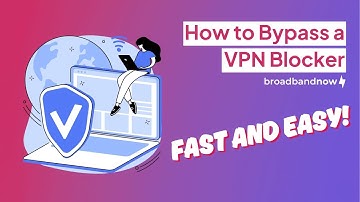 How to Bypass a VPN Blocker
