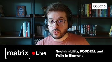 Matrix Live S08E15 — Sustainability, FOSDEM, and Polls in Element
