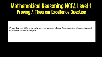 Mathematical Reasoning NCEA Level 1 -  Proving a Theorem Excellence Question