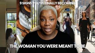 9 Signs You're FINALLY Becoming the Woman You're Meant to Be