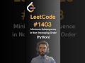 LeetCode#1403 Minimum Subsequence in Non-Increasing Order - Python