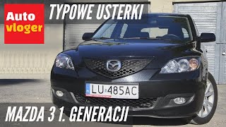 Mazda 3 1 - typowe usterki