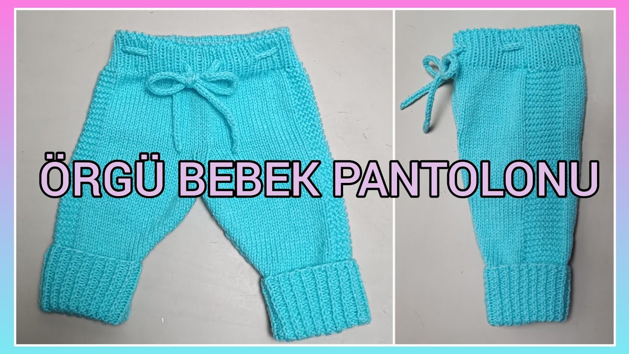 ÖRGÜ BEBEK PANTOLONU YAPIMI/ 1 yaş bebek örgü pantolon modeli