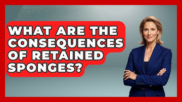 What Are The Consequences Of Retained Sponges? - The Operating Table