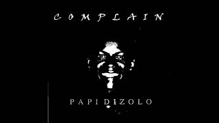 PAPI DIZOLO -  COMPLAIN