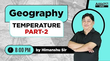 UPSC CSE 2023 | UPSC Geography Lecture | Temperature #2 | By Himanshu Sir