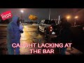 Dude was at the Bar! (Repo) Last place you should be