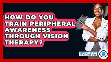 How Do You Train Peripheral Awareness Through Vision Therapy? - Optometry Knowledge Base