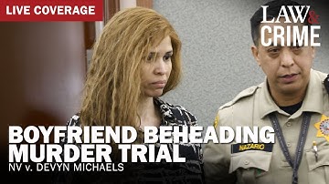 LIVE: Boyfriend Beheading Murder Trial — NV v. Devyn Michaels — Day 3