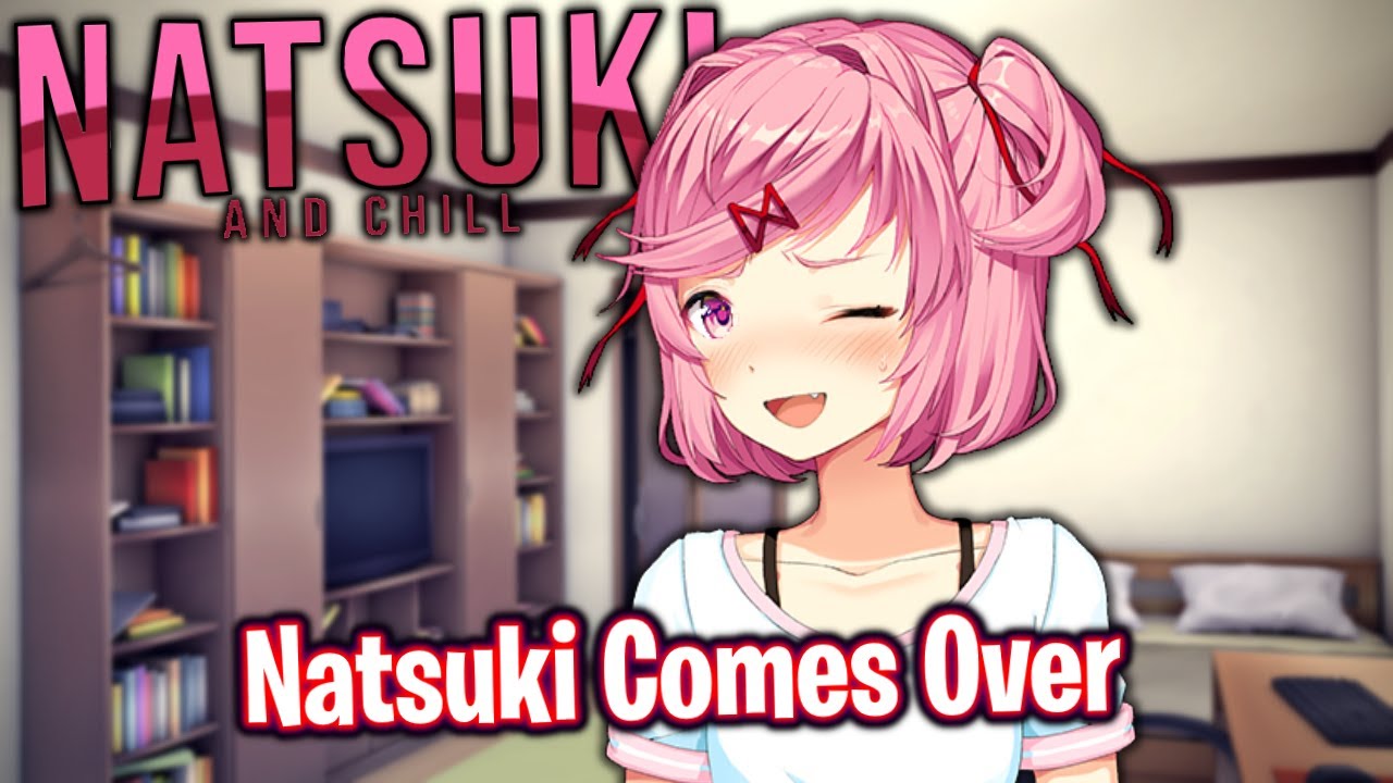 Natsuki Comes Over Ddlc Natsuki Chill Mod 18 Youtube