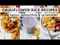 3 CAULIFLOWER RICE RECIPES | how-to make a recipe with hidden cauliflower