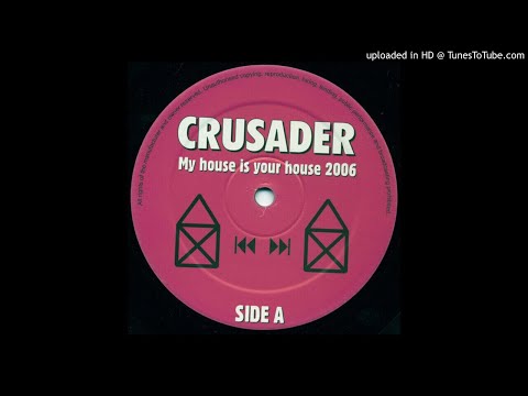 Crusader — Crusader - My House Is Your House 2006 (Alphazone Remix)