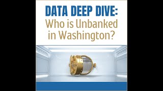 Data Deep Dive: Who is Unbanked in WA