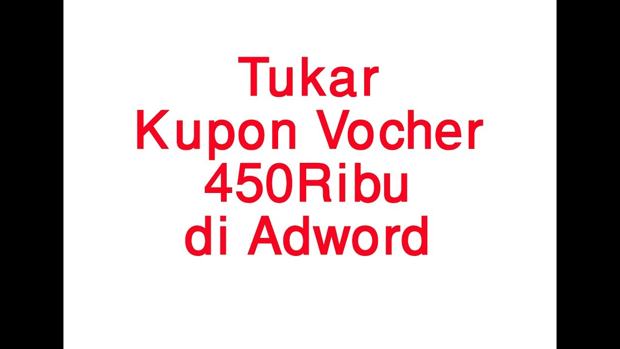 Cara Menukar Kupon Gratis Kredit 450000 di adword 
