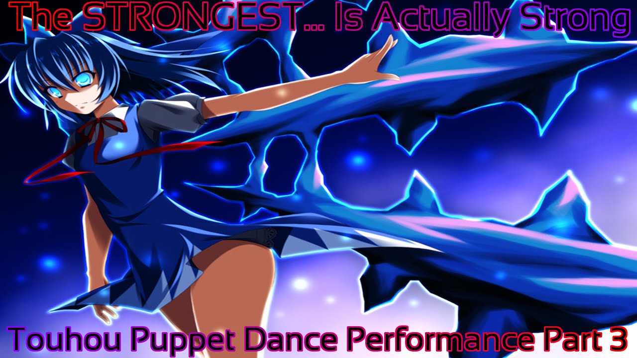 Puppet Dance Performance Touhou Puppet Dance Performance Part 3 (The STRONGEST... Is Actually ...