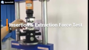 Insertion & Extraction Force Test