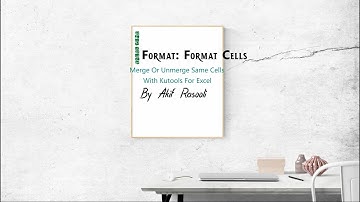 Merge Or Unmerge Same Cells With Kutools For Excel